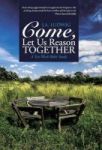 Come Let Us Reason Together - A Ten-week Bible Study Hardcover