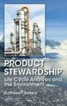 Product Stewardship - Life Cycle Analysis And The Environment Hardcover