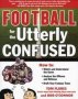 Football For The Utterly Confused   Paperback Ed