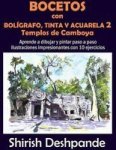 Bocetos Con Boligrafo Tinta Y Acuarela 2 - Templos De Camboya - Aprende A Dibujar Y Pintar Paso A Paso Ilustraciones Impresionan