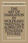 The Art Of Narration In Wolfram&  39 S Parzival And Albrecht&  39 S Jungerer Titurel   Paperback