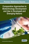 Comparative Approaches To Biotechnology Development And Use In Developed And Emerging Nations Hardcover