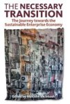The Necessary Transition - The Journey Towards The Sustainable Enterprise Economy Hardcover New