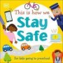 This Is How We Stay Safe - For Kids Going To Preschool   Board Book