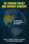 Us Foreign Policy And Defense Strategy: The Evolution Of An Incidental Superpower