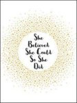 She Believed She Could So She Did - Inspirational Quotes For Women Hardcover