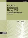 Logistic Regression Using Sas - Theory And Application Second Edition Hardcover 2ND Ed.