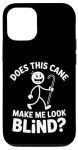 Does This Cane Make Me Look Blind Vision Impared Sarcasm |- Case For Iphone 12 12 Pro