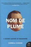 Nom De Plume: A Secret History Of Pseudonyms