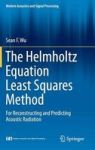 The Helmholtz Equation Least Squares Method - For Reconstructing And Predicting Acoustic Radiation Hardcover 2015 Ed.