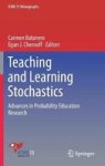 Teaching And Learning Stochastics - Advances In Probability Education Research Hardcover 1ST Ed. 2018