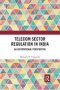 Telecom Sector Regulation In India - An Institutional Perspective   Paperback
