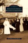Indiana& 39 S Catholic Religious Communities Hardcover