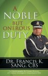 A Noble But Onerous Duty: An Autobiography By Former Director Of Criminal Investigation Department Cid