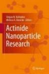 Actinide Nanoparticle Research Hardcover, Edition.