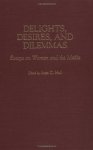 Delights Desires And Dilemmas: Essays On Women And The Media