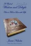 A Book Of Wisdom And Delight: How to Fall in Love with Life