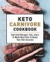 Keto Carnivore Cookbook - Low-carb Recipes Tips And A 6-WEEK Meal Plan To Boost Your Diet Success   Paperback