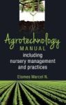 Agrotechnology Manual - Including Nursery Management And Practices Hardcover