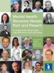 Mental Health Recovery Heroes Past And Present Book