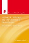 Anthony C. Thiselton And The Grammar Of Hermeneutics: The Search For A Unified Theory Paternoster Biblical Monographs