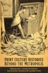 Print Culture Histories Beyond The Metropolis Hardcover