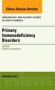Primary Immunodeficiency Disorders An Issue Of Immunology And Allergy Clinics Of North America Volume 35-4   Hardcover
