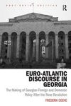 Euro-atlantic Discourse In Georgia - The Making Of Georgian Foreign And Domestic Policy After The Rose Revolution Hardcover New