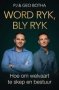 Word Ryk Bly Ryk - Hoe Om Welvaart Te Skep En Bestuur   Afrikaans Paperback