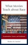 What Movies Teach About Race - Exceptionalism Erasure And Entitlement Hardcover