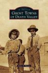 Ghost Towns Of Death Valley Hardcover
