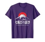 Fall Down Seven Times Get Up Eight Japanese Proverb T-Shirt