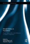 World Politics In Translation - Power Relationality And Difference In Global Cooperation Hardcover