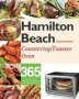 Hamilton Beach Convection Countertop Toaster Oven Cookbook For Beginners - 365 Days Of Crispy Easy And Healthy Recipes For Your Hamilton Beach Convection Countertop Toaster Oven   Paperback