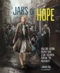Jars Of Hope - How One Woman Helped Save 2 500 Children During The Holocaust Hardcover