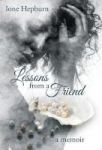 Lessons From A Friend - A Memoir Hardcover