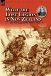With The Lost Legion In New Zealand: The War Against The Maoris 1866-71