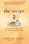 The Recipe - A Story Of Loss Love And The Ingredients Of Greatness Hardcover