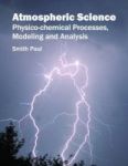 Atmospheric Science: Physico-chemical Processes Modeling And Analysis Hardcover