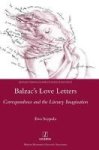 Balzac& 39 S Love Letters - Correspondence And The Literary Imagination Hardcover