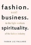 Fashion. Business. Spirituality - A Call To The Light Workers Of The Fashion Industry Hardcover
