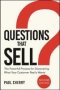 Questions That Sell - The Powerful Process For Discovering What Your Customer Really Wants   Paperback Second Edition