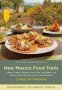 New Mexico Food Trails - A Road Tripper&  39 S Guide To Hot Chile Cold Brews And Classic Dishes From The Land Of Enchantment   Paperback