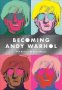 Becoming Andy Warhol Paperback