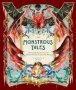 Monstrous Tales - Stories Of Strange Creatures And Fearsome Beasts From Around The World   Hardcover
