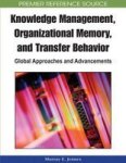 Knowledge Management Organizational Memory And Transfer Behavior: Global Approaches And Advancements