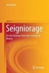 Seigniorage - On The Revenue From The Creation Of Money Hardcover 1ST Ed. 2017