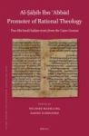 Al-sahib Ibn & 39 Abbad Promoter Of Rational Theology - Two Mu& 39 Tazili Kalam Texts From The Cairo Geniza English Arabic