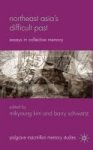 Northeast Asia& 39 S Difficult Past - Essays In Collective Memory Hardcover