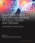 Nanostructures For The Engineering Of Cells Tissues And Organs - From Design To Applications Paperback